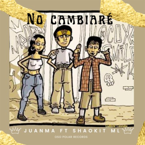 No cambiare ft. SHAOKIT ML | Boomplay Music