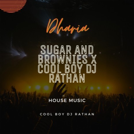 DHARIA Sugar and Brownies (HOUSE REMIX) | Boomplay Music