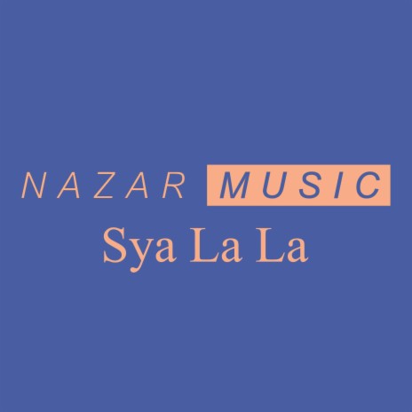 Sya La La ft. Nazar Music | Boomplay Music