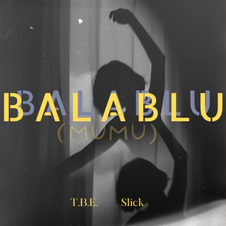 Balablu (Mumu) ft. Slick | Boomplay Music