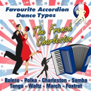 The French Charleston - Favourite Accordion Dance Types (Bolero - Polka - Charleston - Samba - Tango - Waltz - March - Foxtrot)