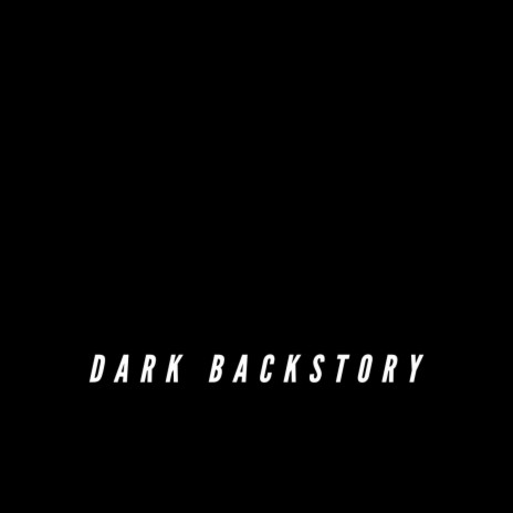 Dark Backstory | Boomplay Music