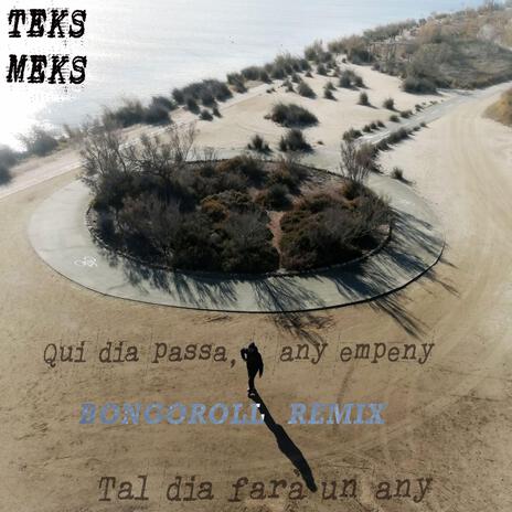 Qui dia passa, any empeny RMX (Teks Meks & Bongoroll Remix Special Version) ft. Teks Meks & Bongoroll | Boomplay Music