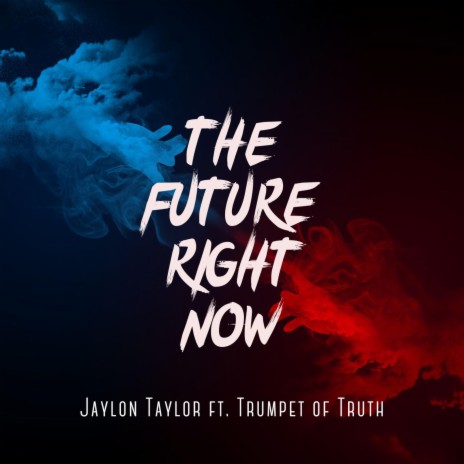The Future Right Now ft. Trumpet of Truth | Boomplay Music