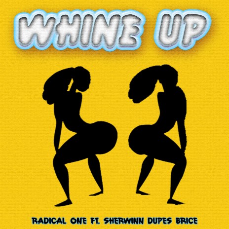 Whine Up ft. Sherwinn Dupes Brice | Boomplay Music