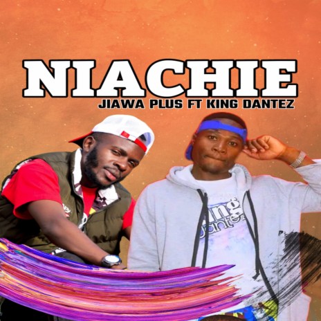 NIACHIE ft. King Dantez | Boomplay Music
