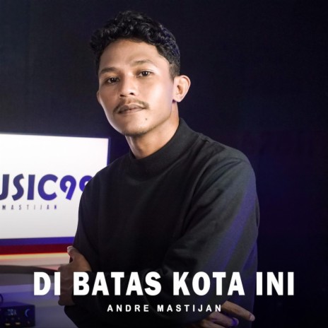 Di Batas Kota Ini | Boomplay Music