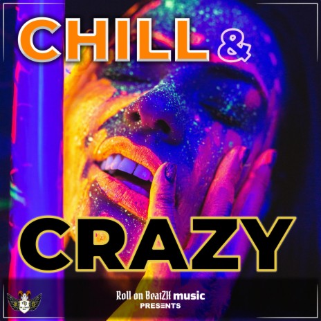 Chill & Crazy | Boomplay Music