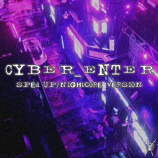 CYBER_ENTER (sped up/nightcore version) lyrics | Boomplay Music