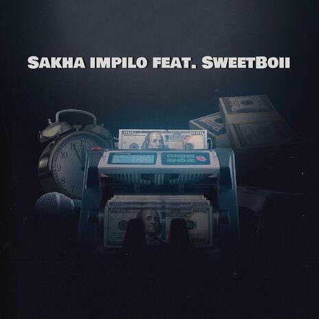 Sakha Impilo ft. SweetBoii | Boomplay Music