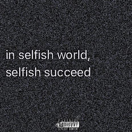 Selfish But Selfless | Boomplay Music