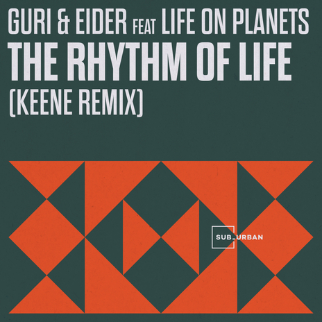 The Rhythm of Life (KEENE Remix) ft. Guri, Eider & Life On Planets | Boomplay Music