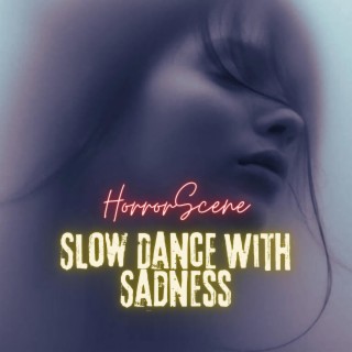 Slow Dance With Sadness