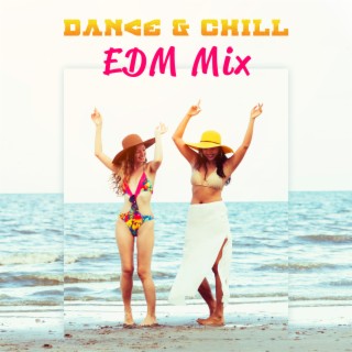 Dance & Chill: EDM Mix