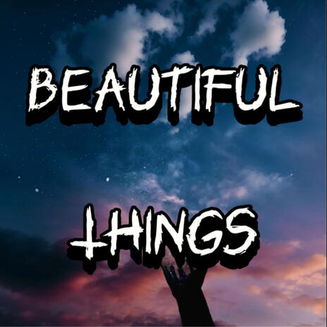 Beautiful Things | Boomplay Music