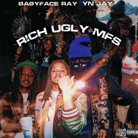 Rich Ugly Mfs ft. Babyface Ray | Boomplay Music