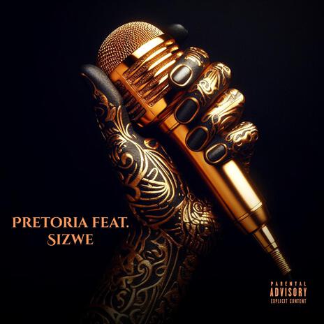 Pretoria ft. Sizwe | Boomplay Music