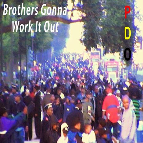 Brothers Gonna Work It Out | Boomplay Music