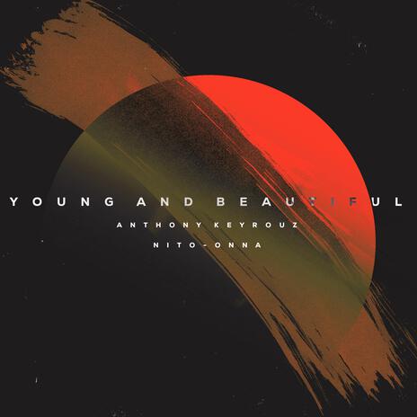 Young And Beautiful (Afro House Version) ft. Nito-Onna | Boomplay Music