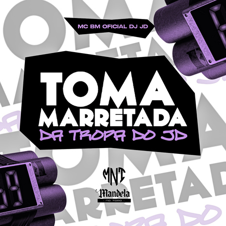 Toma Marretada da Tropa do Jd ft. Mandela No Topo & MC BM OFICIAL | Boomplay Music