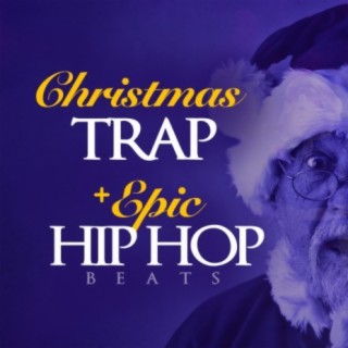 Christmas Trap + Epic Hip Hop Beats