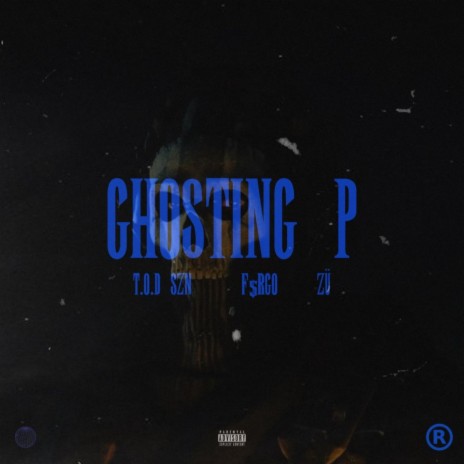 GHOSTING P ft. F$rgo & ZÜ | Boomplay Music