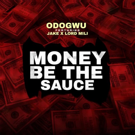 Money Be The Sauce (feat. Odogwu & jake) | Boomplay Music