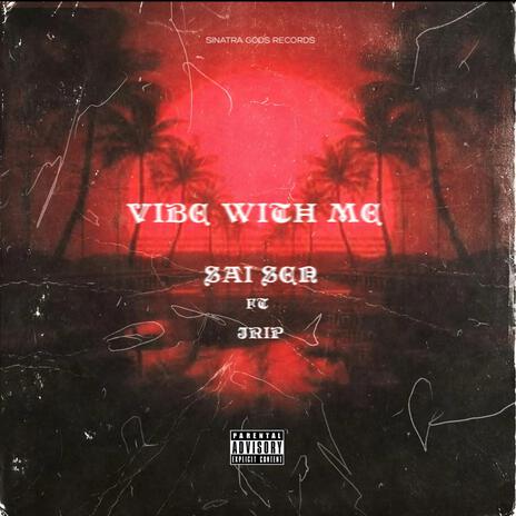 VIBE WITH ME ft. Jrip | Boomplay Music