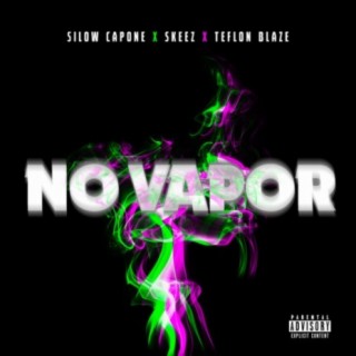 No Vapor (feat. Skeez & Teflon Blaze)