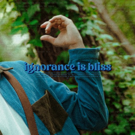 ignorance is bliss | Boomplay Music