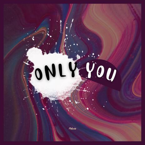 Only You | Boomplay Music