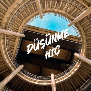 Düşünme Hiç lyrics | Boomplay Music