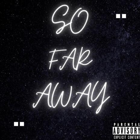 So Far Away | Boomplay Music