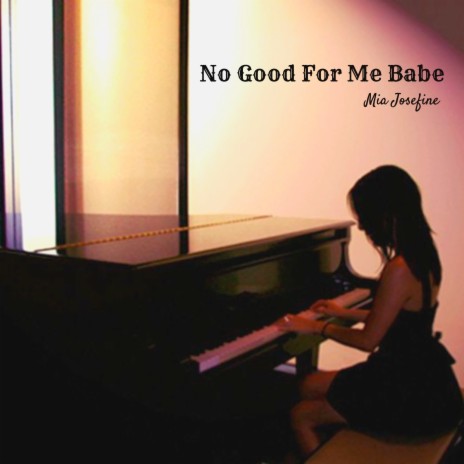 No Good for Me Babe | Boomplay Music