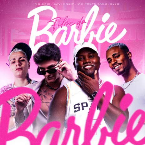 Filme da Barbie ft. DJ LC, Davi Kneip & Mc Pretchako | Boomplay Music