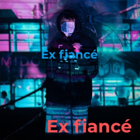 Ex Fiance | Boomplay Music