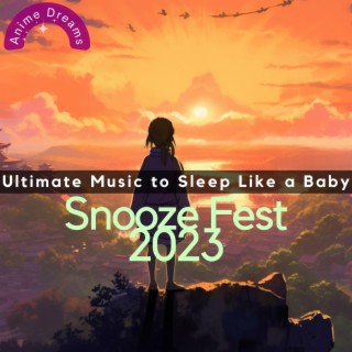 Snooze Fest 2023: Ultimate Music to Sleep Like a Baby