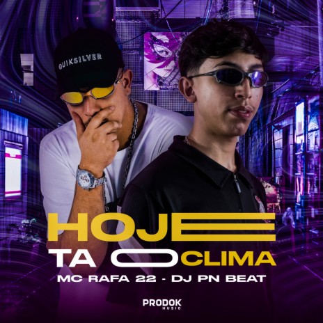 Hoje Tá o Clima ft. Mc Rafa 22 | Boomplay Music