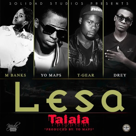 Lesa Talala ft. Yo Maps, M banks, T Gear & Drey