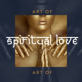 Art of Spiritual Love: Traditional Indian Music for Tantra Yoga & Meditation (Kundalini Awakening)