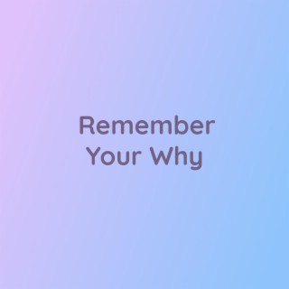 Remember Your Why