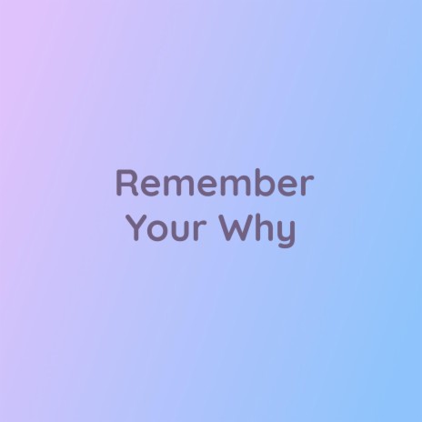 Remember Your Why | Boomplay Music