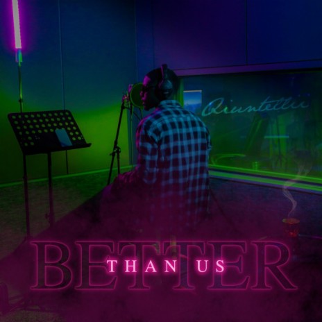 Better Than Us | Boomplay Music