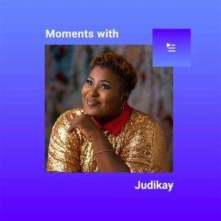 Moments with Judikay