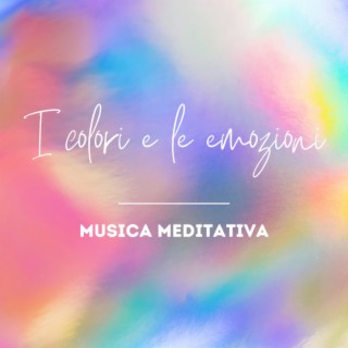 I colori e le emozioni – musica meditativa