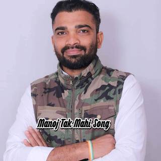 Manoj Tak Mahi Song