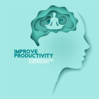 Improve Productivity: Concentration & Motivation