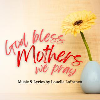 God Bless Mothers We Pray (A Prayer Anthem for Mothers) lyrics | Boomplay Music