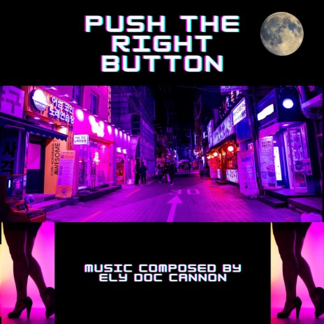 PUSH THE RIGHT BUTTON | Boomplay Music