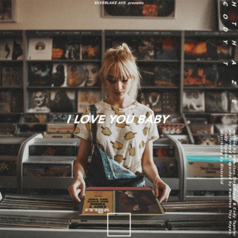 I Love You Baby (feat. Cody T) | Boomplay Music